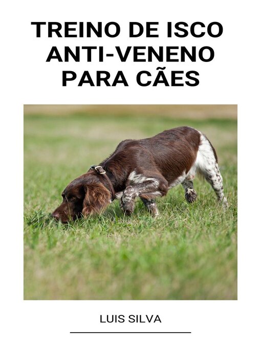 Title details for Treino de Isco  Anti-Veneno Para Cães by Luis Silva - Available